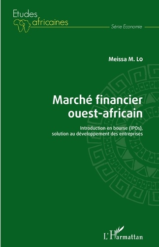 Marché financier ouest-africain. Introduction en bourse (IPOs), solution au développement des entreprises