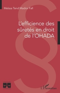Meïssa Tend Madior Fall - L'efficience des sûretés en droit de l'OHADA.