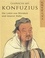 Gespräche mit Konfuzius. Die Lehre von Weisheit und innerer Ruhe