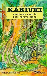 Kariuki : Aventures Avec Le Petit Homme Blanc