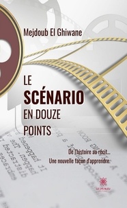 Mejdoub El Ghiwane - Le scénario en 12 points - De l'histoire au récit... Une nouvelle façon d'apprendre.