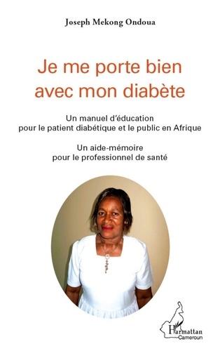 Mekong Ondoua Joseph - Je me porte bien avec mon diabète - Un manuel d'éducation pour le patient diabétique et le public en Afrique.