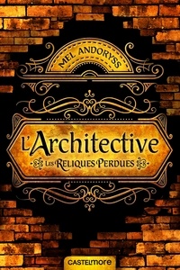 Mel Andoryss - L'Architective - Les reliques perdues.