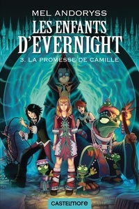 Mel Andoryss - La promesse de Camille - Les Enfants d'Evernight, T3.