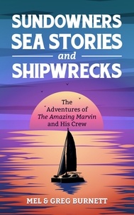  Mel Burnett et  Greg Burnett - Sundowners, Sea Stories, and Shipwrecks.