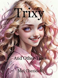 Trixy, And Other Tales
