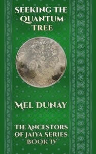  Mel Dunay - Seeking a Quantum Tree - Ancestors of Jaiya, #4.
