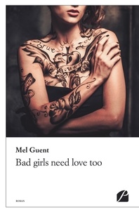 Téléchargement gratuit des meilleurs ebooks Bad girls need love too par Mel Guent 9782754746557