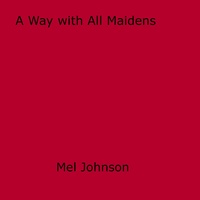 Mel Johnson - A Way with All Maidens.