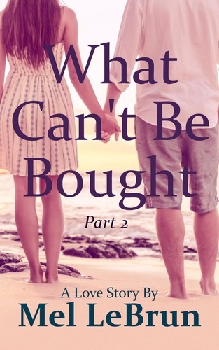  Mel LeBrun - What Can't Be Bought: Part 2 - What Can't Be Bought, #2.
