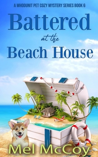  Mel McCoy - Battered at the Beach House - A Whodunit Pet Cozy Mystery Series, #6.