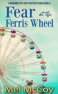  Mel McCoy - Fear at the Ferris Wheel - A Whodunit Pet Cozy Mystery Series, #3.