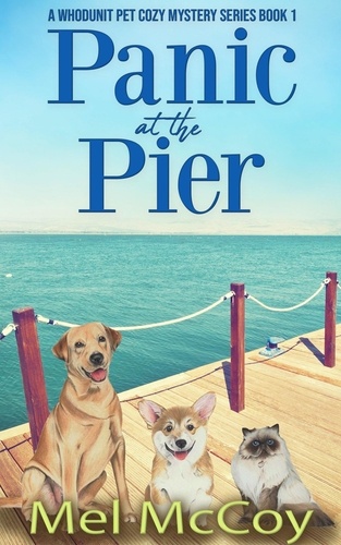  Mel McCoy - Panic at the Pier - A Whodunit Pet Cozy Mystery Series, #1.