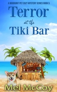  Mel McCoy - Terror at the Tiki Bar - A Whodunit Pet Cozy Mystery Series, #5.