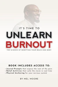 Unlearn Burnout: The Science of Resetting Your Brain and Body