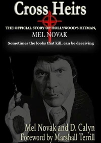 Cross Heirs - The Official Story of Hollywood's Hitman, Mel Novak