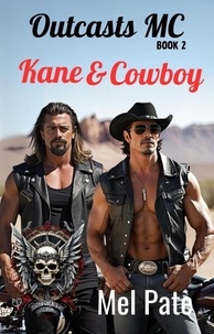  Mel Pate - Kane &amp; Cowboy: Outcasts MC Book 2 - Outcasts MC, #2.
