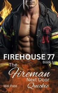  Mel Pate - The Fireman Next Door: Firehouse 77 Book 1.
