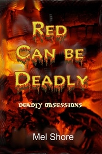  Mel Shore - Red Can be Deadly - Deadly Obsessions, #2.