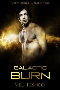 Mel Teshco - Galactic Burn: A Scifi Alien Romance - Alien Hunger, #1.