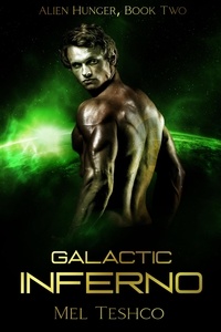  Mel Teshco - Galactic Inferno: A Scifi Alien Romance - Alien Hunger, #2.