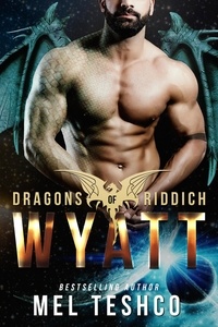  Mel Teshco - Wyatt - Dragons of Riddich, #5.