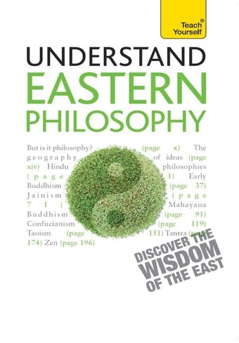 Eastern Philosophy: Teach Yourself. A guide to the wisdom and traditions of thought of India and the Far East