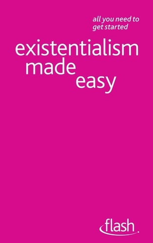 Mel Thompson et Nigel Rodgers - Existentialism Made Easy: Flash.