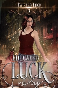  Mel Todd - Educated Luck - Twisted Luck, #3.