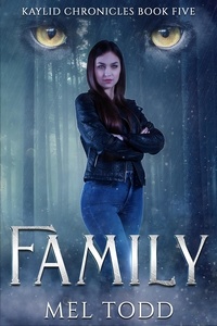  Mel Todd - Family - Kaylid Chronicles, #5.