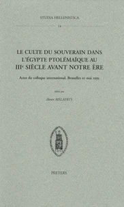 Le culte du souverain dans l'Egypte ptolémaïque au IIIe siècle avant notre ère