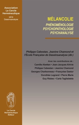 Philippe Cabestan - Mélancolie phénoménologie, psychopathologie, psychanalyse.