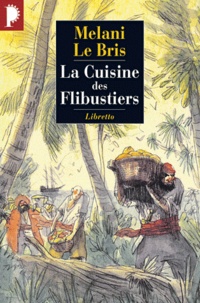 Mélani Le Bris - La cuisine des flibustiers.