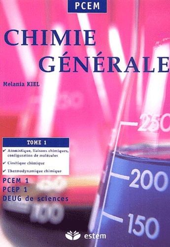 Melania Kiel - Chimie générale - Tome 1.