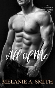 Melanie A. Smith - All of Me - The Safeguarded Heart Series, #2.