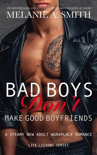 Bad Boys Don't Make Good Boyfriends: A Steamy New Adult Workplace Romance