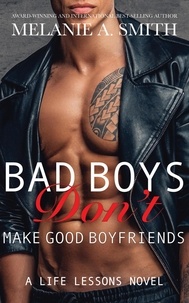 Melanie A. Smith - Bad Boys Don't Make Good Boyfriends - Life Lessons.