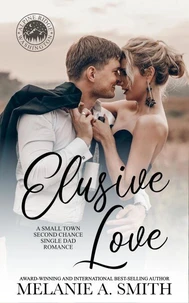 Elusive Love: A Small-Town Second Chance Single Dad Romance