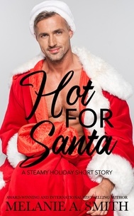  Melanie A. Smith - Hot for Santa: A Steamy Holiday Romance Short Story.