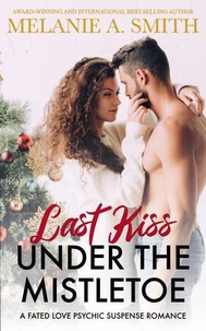 Last Kiss Under the Mistletoe: A Fated Love Psychic Suspense Romance
