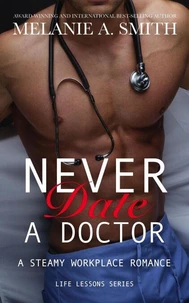 Never Date a Doctor: A Steamy Workplace Romance