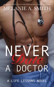  Melanie A. Smith - Never Date a Doctor - Life Lessons.