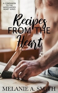  Melanie A. Smith - Recipes from the Heart: A Companion to the Safeguarded Heart Series - The Safeguarded Heart Series, #0.
