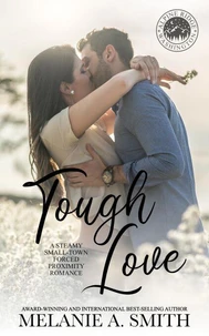 Tough Love: A Steamy Small-Town Forced Proximity Romance