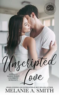 Unscripted Love: A Steamy Small-Town Celebrity Romance