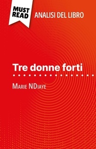 Mélanie Ackerman et Sara Rossi - Tre donne forti di Marie NDiaye (Analisi del libro) - Analisi completa e sintesi dettagliata del lavoro.