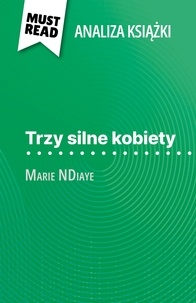 Mélanie Ackerman et Kâmil Kowalski - Trzy silne kobiety książka Marie NDiaye (Analiza książki) - Pełna analiza i szczegółowe podsumowanie pracy.