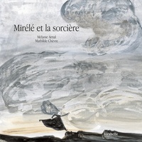 Mélanie Arnal et Mathilde Chèvre - Mirélé et la sorcière. 1 CD audio