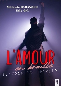 Téléchargez des livres en ligne gratuitement yahoo L'amour en braille par Mélanie Baranger, Valy G.C. 9782356021137 in French