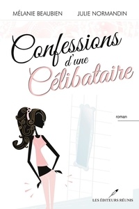 Mélanie Beaubien et Julie Normandin - Confessions d'une célibataire.